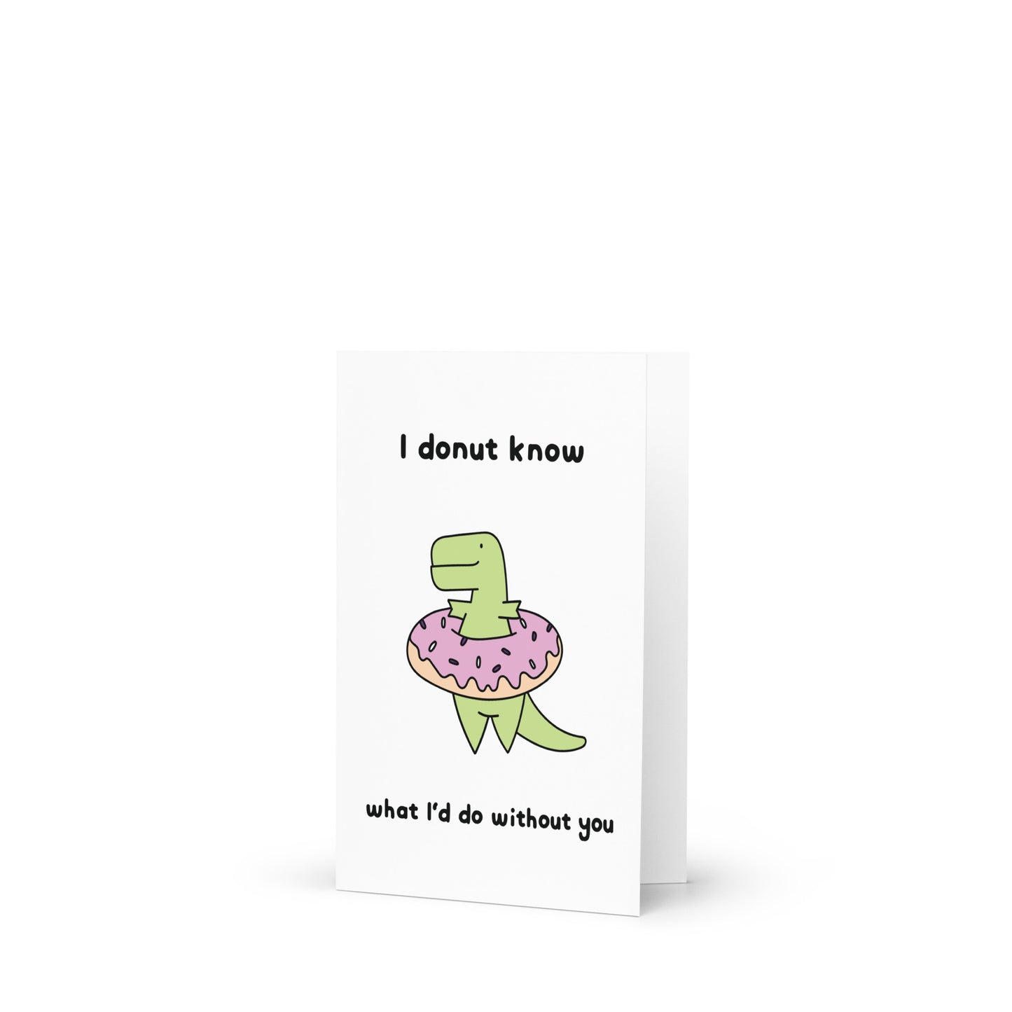 I Donut Know What I'd Do Without You Greeting Card