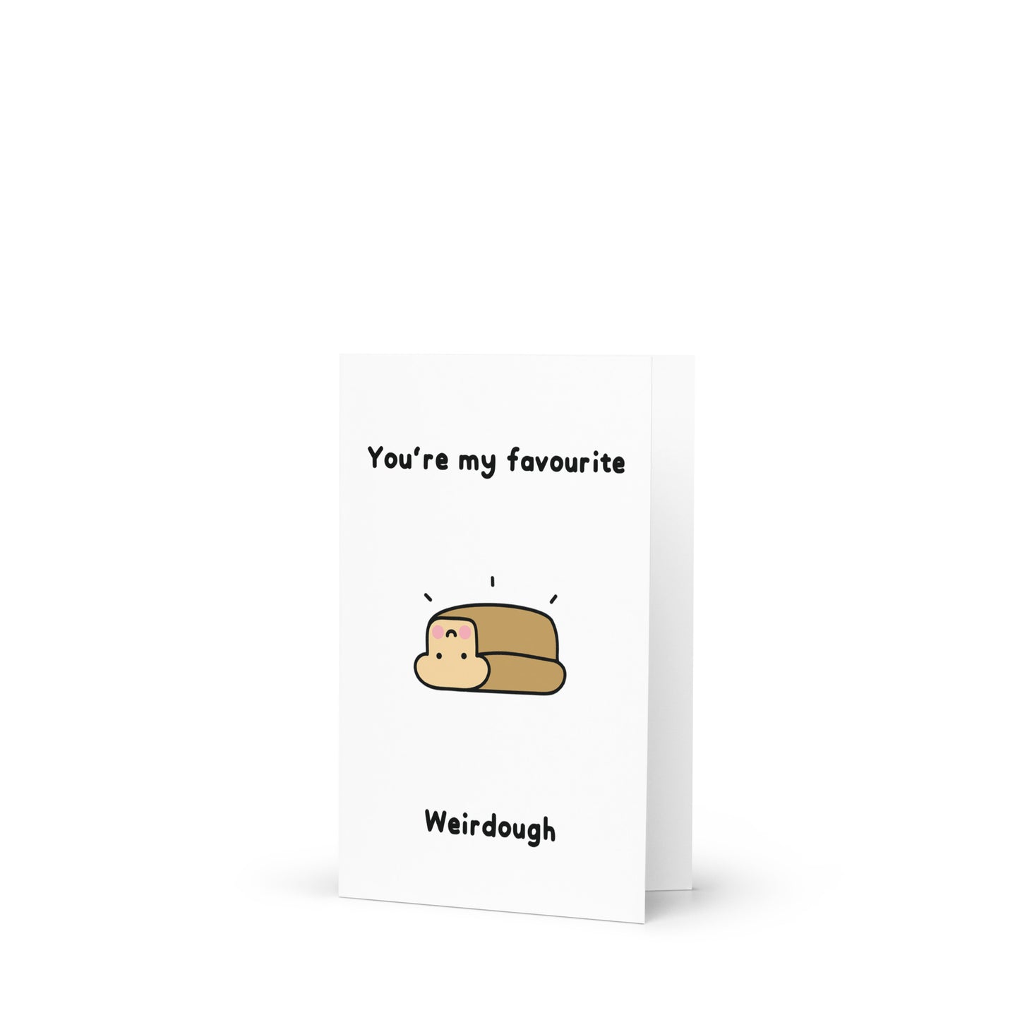 You're My Favourite Weirdough Greeting Card