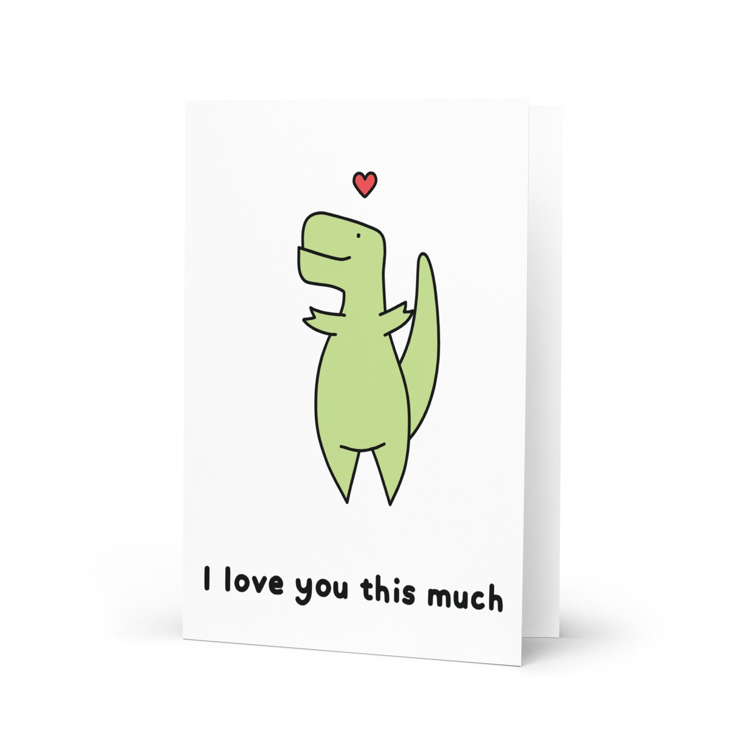 I Love You This Much Timmy T-Rex Greeting Card