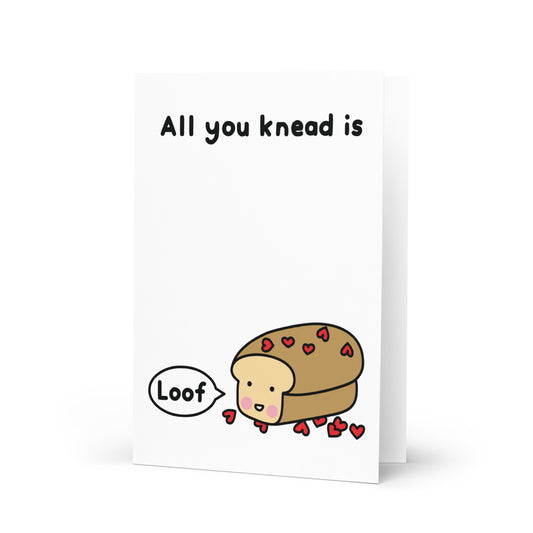 All You Knead Is Loof Greeting Card