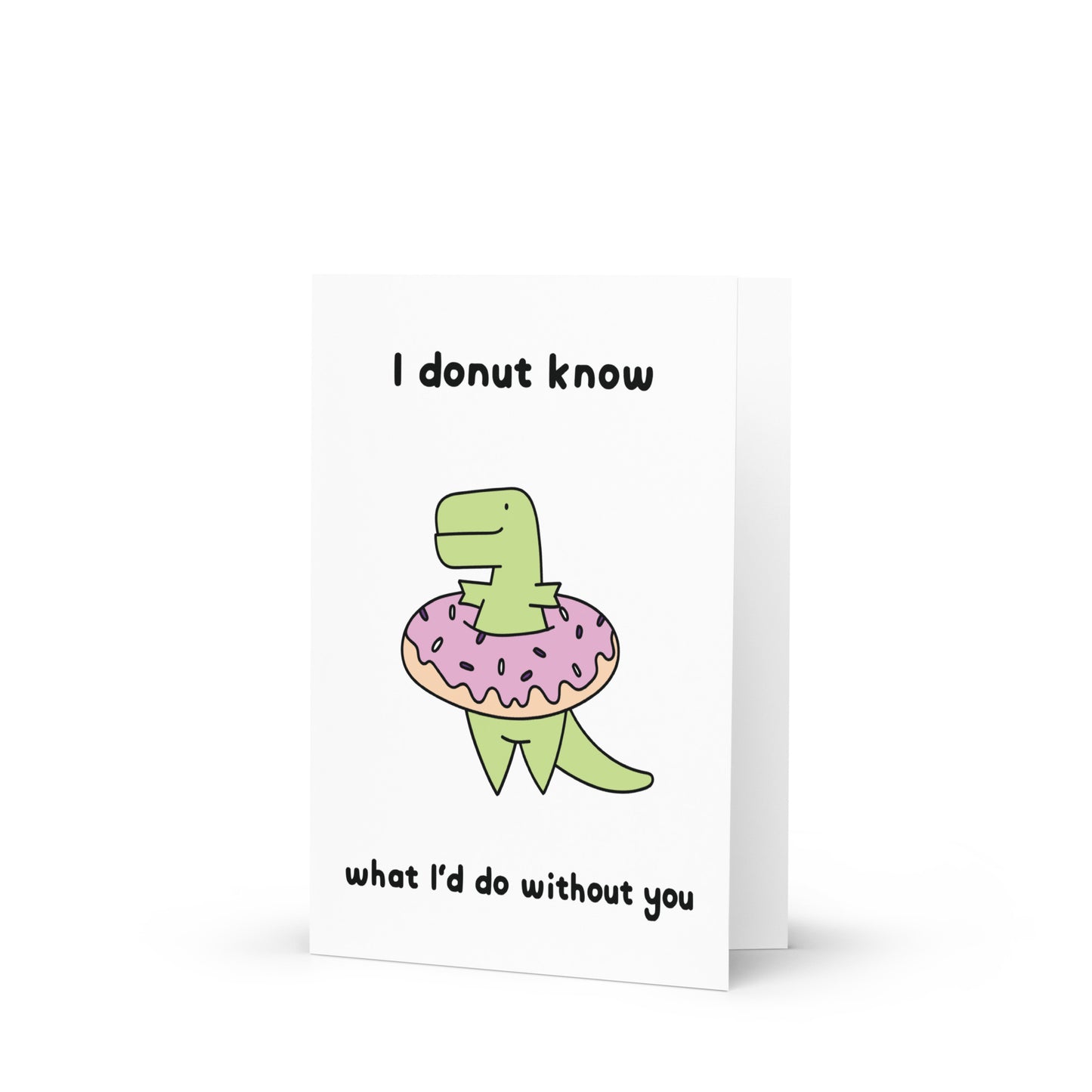 I Donut Know What I'd Do Without You Greeting Card