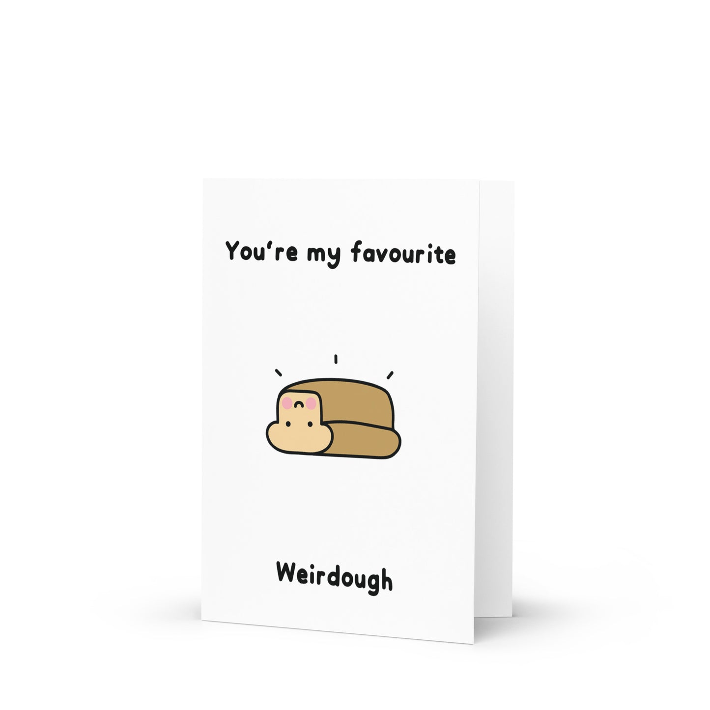 You're My Favourite Weirdough Greeting Card