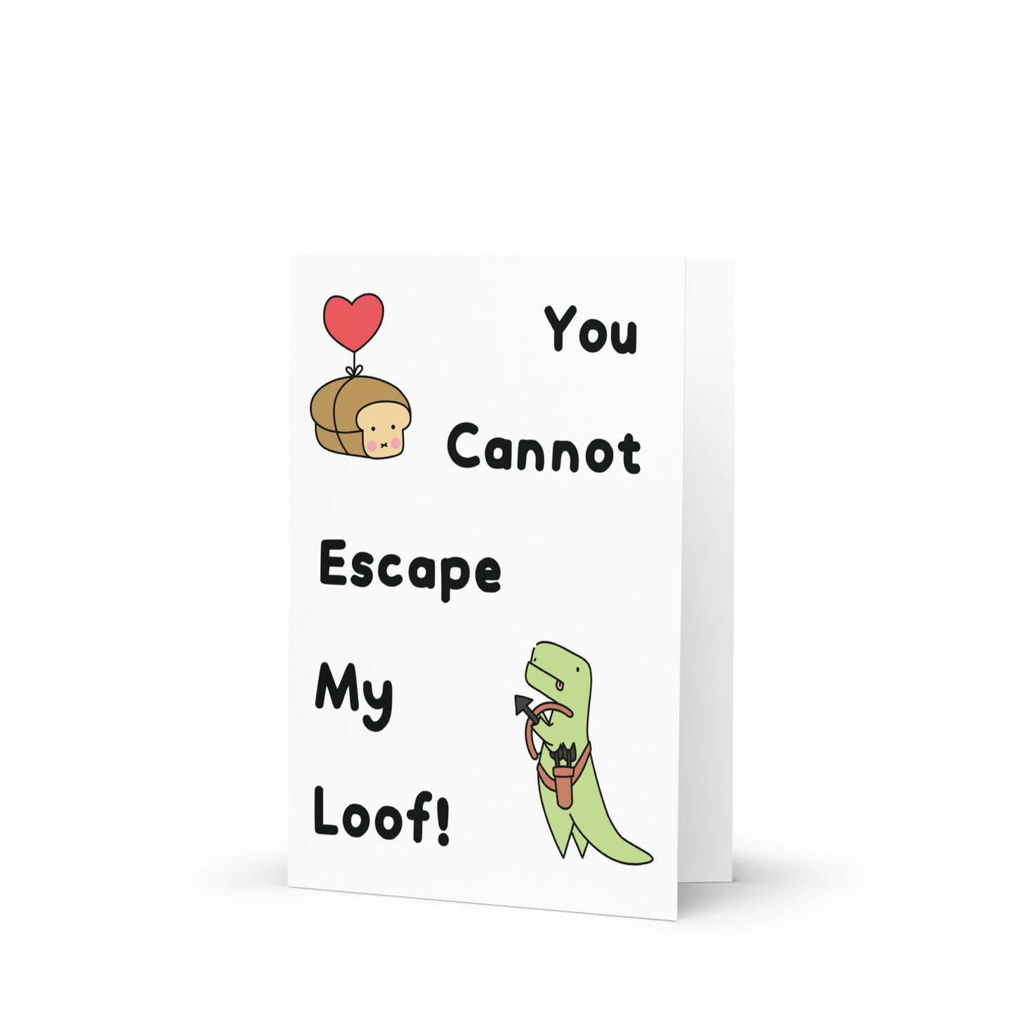 You Cannot Escape My Loof Greeting Card