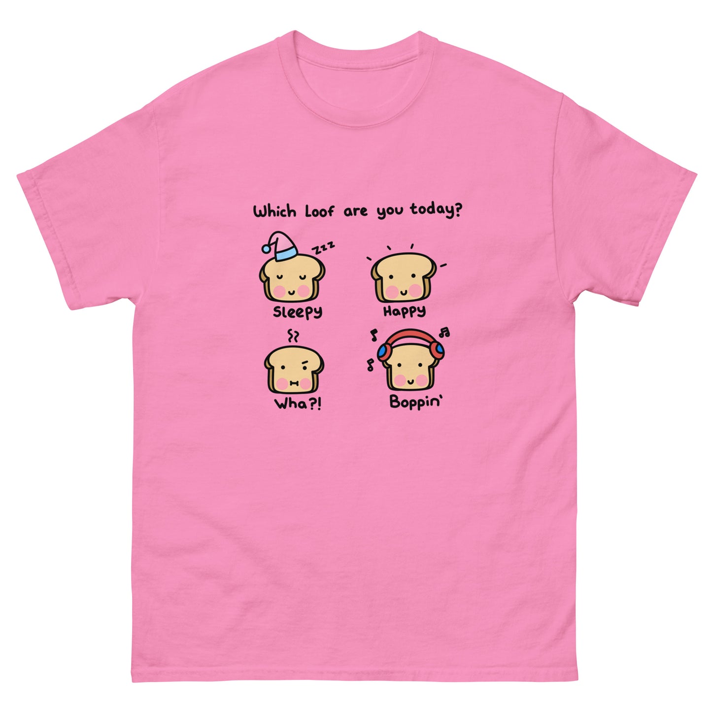 Which Loof Are You Today? Unisex T-Shirt