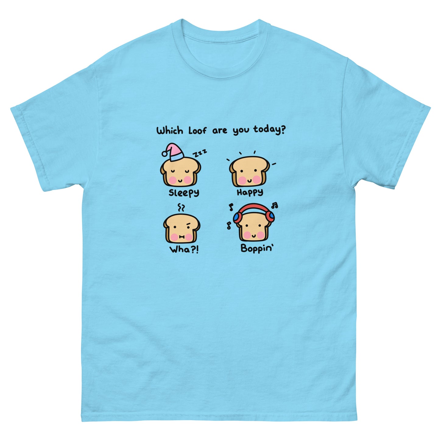 Which Loof Are You Today? Unisex T-Shirt