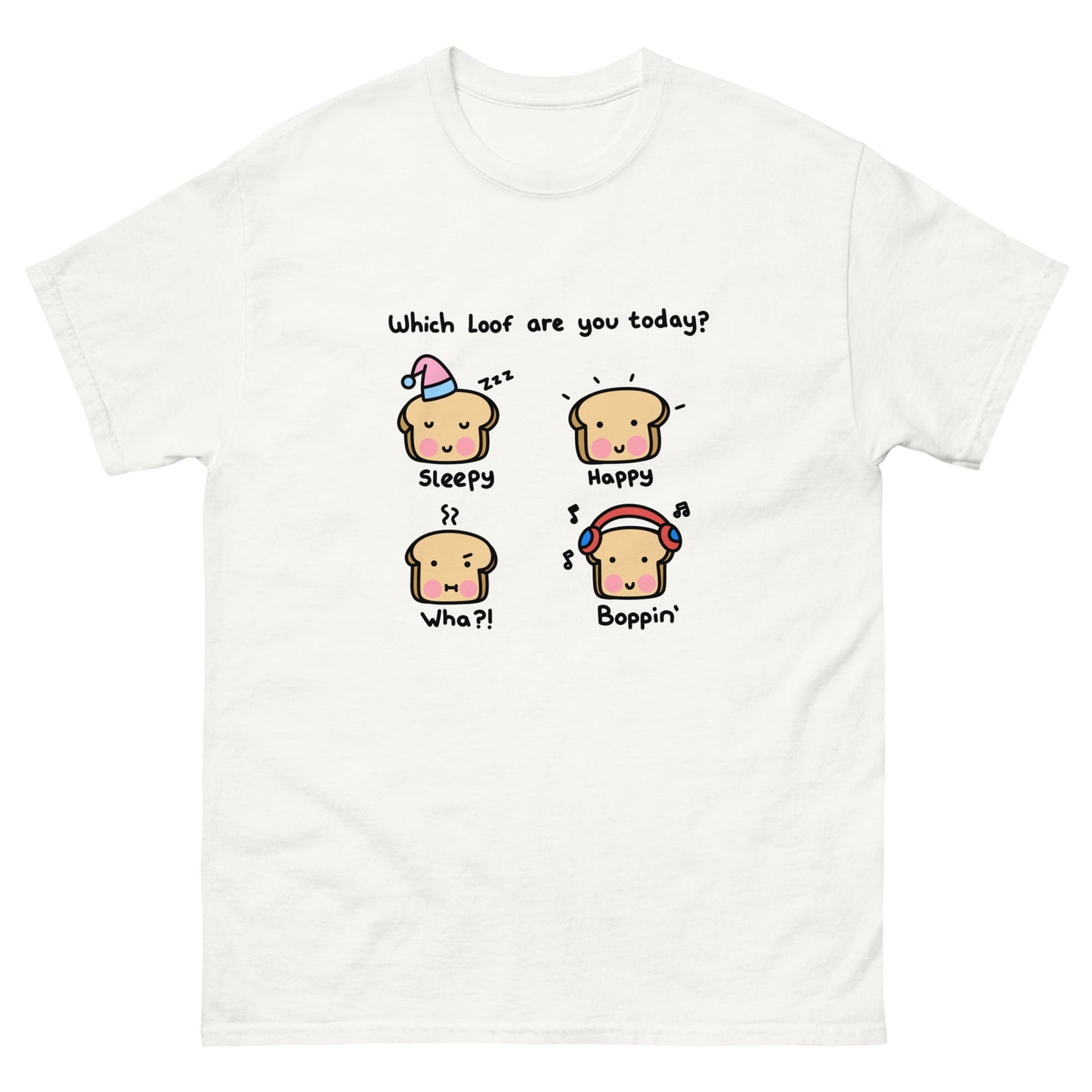 Which Loof Are You Today? Unisex T-Shirt