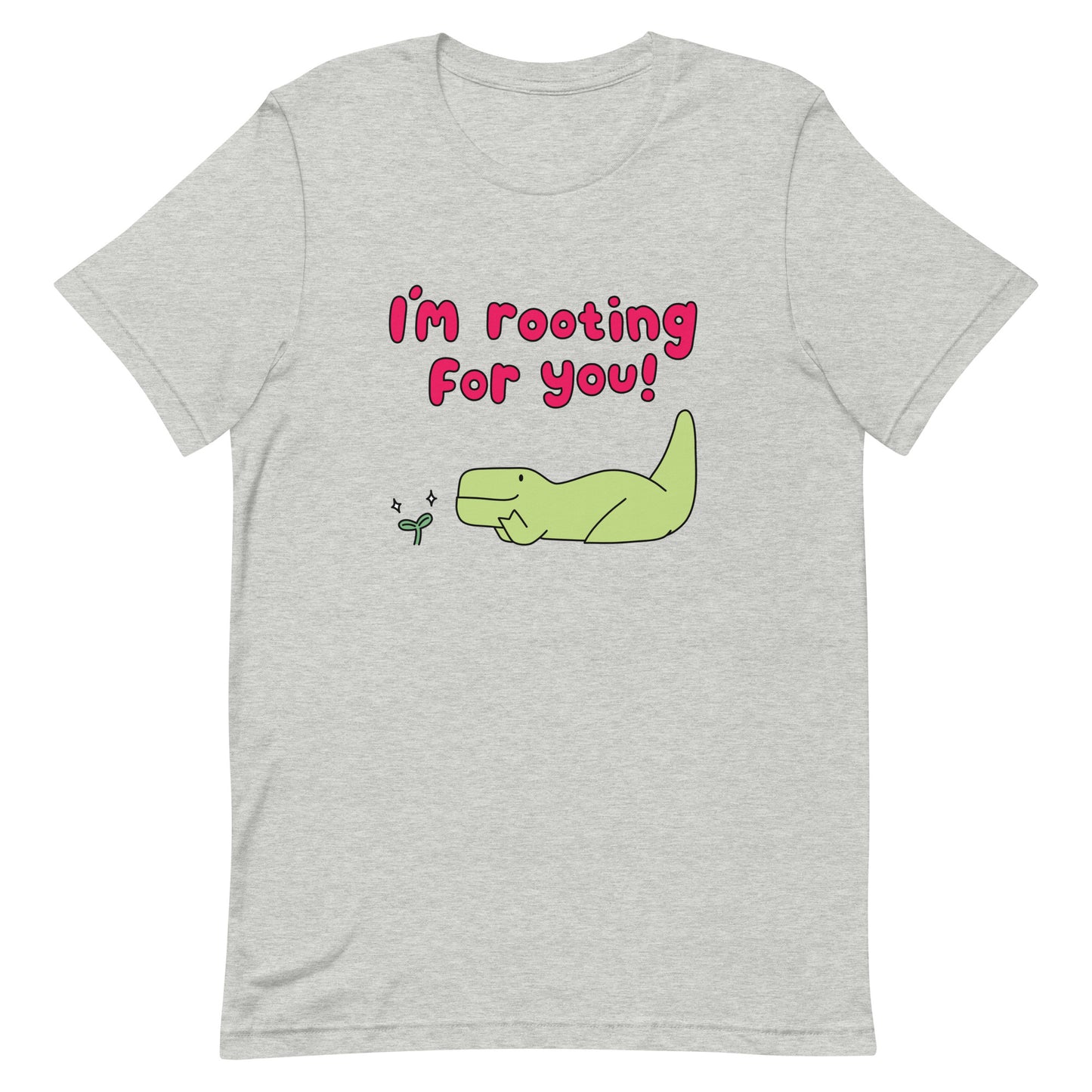 I'm Rooting For You Unisex T-Shirt