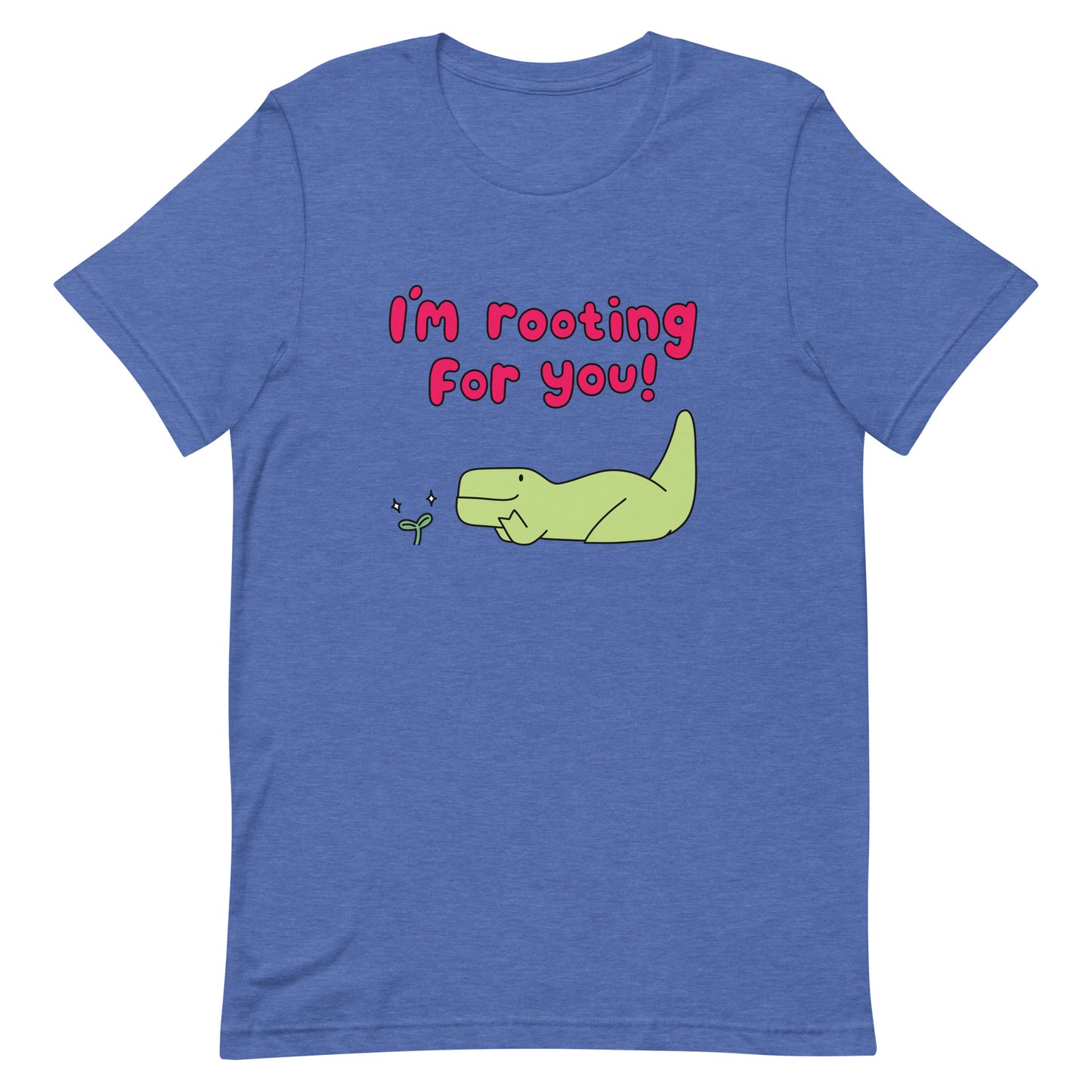 I'm Rooting For You Unisex T-Shirt