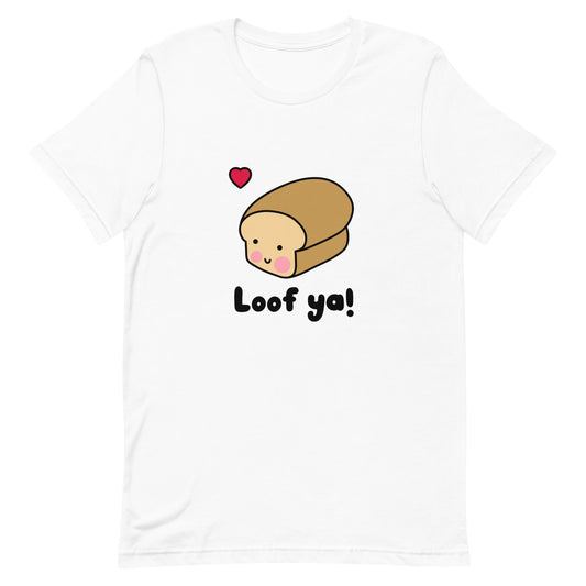 Loof Ya! Unisex T-Shirt